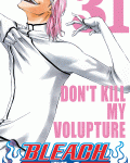 Bleach 31: Don´t Kill My Volupture